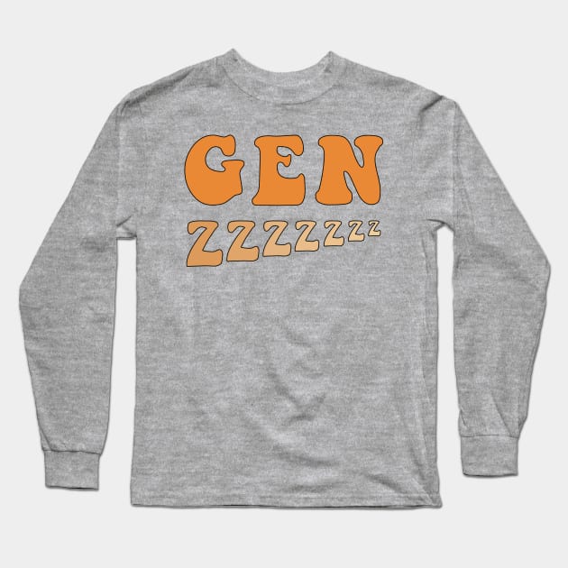 Sleepy Gen Z Long Sleeve T-Shirt by Gold Star Creative